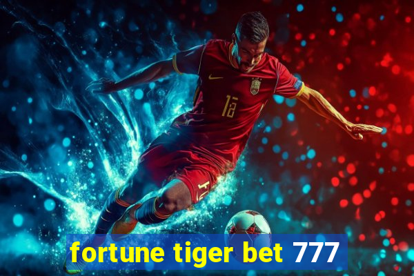 fortune tiger bet 777